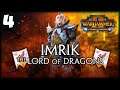 RAGE OF THE DRAGONS! Total War: Warhammer 2 - Knights of Caledor - Imrik Mortal Empires Campaign #4