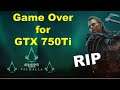 Assassins Creed Valhalla on GTX 750Ti is finally dead