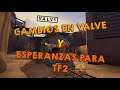 CAMBIOS EN VALVE Y ESPERANZAS PARA TF2 - Team Fortress 2