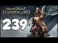 Let's Play Bannerlord - E239 - Night Attack on Kranirog