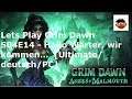 Lets Play Grim Dawn S04E14 - Hallo Wärter, wir kommen...  [Ultimate/deutsch/PC]