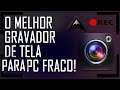 O MELHOR GRAVADOR DE TELA PARA PC FRACO EM 2021!