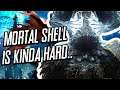 Okay.. Mortal Shell Is Actually Kinda Hard / Mortal Shell Gameplay