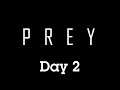 Prey - Day 2