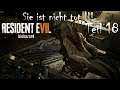 Resident Evil 7 / Let's Play in Deutsch Teil 18