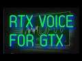 Установка RTX Voice без RTX на любую видеокарту GTX