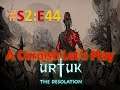 Urtuk: The Desolation: A Cornish Let's Play #S2:44