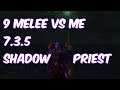 9 MELEE VS ME - 7.3.5 Shadow Priest PvP - WoW Legion