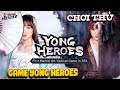 Chơi thử Game Yong Heroes với Nene | Văn Hóng