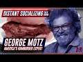 Distant Socializing Ep.10 - George Motz, America's Burger Expert!