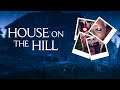 House On The Hill ➤ НОВЫЙ СТРАШНЫЙ ХОРРОР ➤ СТРИМ #2