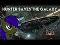 Hunter Saves The Galaxy [PART 22]