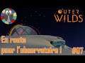 OUTER WILDS [FR] - Le chemin de l'observatoire de Cravité - #07