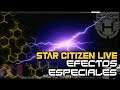 Star Citizen Live  Efectos Especiales - EL HANGAR - Español
