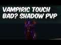 Vampiric Touch Bad? - 8.0.1 Shadow Priest PvP - WoW BFA