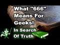 What "666" Means For Geeks Today - IN SEARCH OF TRUTH
