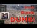 WOT - Dumb Di Dumb Dumb DUMB! | World of Tanks