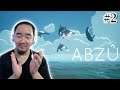 ABZU Gameplay Walkthrough Part 2 - IT'S LIKE IN THE SEAWORLD BUT BETTER