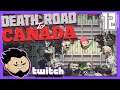 Death Road To Canada Let's Play: True Blu Crew - PART 12 - TenMoreMinutes Twitch VOD