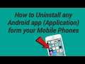 How to Uninstall any Android app application from your mobile phone.
