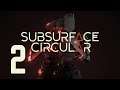 Subsurface Circular • Part 2