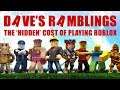 The 'Hidden' Cost of Playing Roblox | Dave's Ramblings