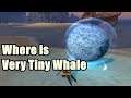 Where is Very Tiny Whale - Secret Fish and Where to Find Them