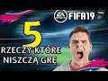5 RZECZY KTÓRE DENERWUJĄ W FIFIE! | FIFA 19