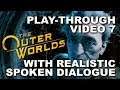 #7 The Outer Worlds - Play-through with realistic(ish) spoken dialogue