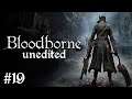 Bloodborne Unedited #19 (Laurence, the First Vicar) - blind playthrough