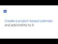 Create a project-based calendar and add events to it