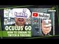 Oculus Go // How to record or stream for Twitch & YouTube using Vysor or Facebook
