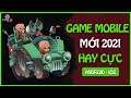 Top Game Mobile Mới 2021 Hay Cực Trên Android IOS