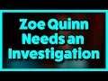 Zoe Quinn Needs An Investigation...