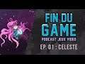 Fin Du Game - Episode 1 - Celeste