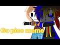 Go pico, ya, ya go pico meme [Erorrink?]
