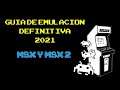 GUIA DEFINITIVA DE EMULACION 2021 - Ep 03 | MSX 1 y 2