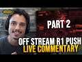 PART 2 OF PUSHING R1 SECRETLY Off-Stream... (2700 -- 2900 COMMENTARY)