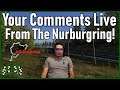 Reading Nice Comments Live From The Nurburgring | Really this isn't green screen Assetto Corsa....
