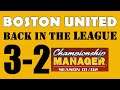 Back in the League - S3 Ep 2 - TALE OF TWO CITIES - Boston United CM 01/02 Let's Play