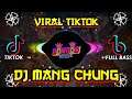 DJ MANG CHUNG VIRAL TIKTOK | FULL BASS