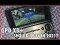 GPD XD Plus  - Should i buy the GPD XD + in 2021?
