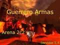 Guerrero Armas Arena 2c2 pvp 5.4.8 WoW Pandaría Mop Firestorm world of warcraft