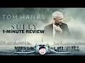 Sully: Miracle On The Hudson - 1-Minute Movie Review