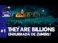 They Are Billions – Enxurrada de Zumbis #1 – Gameplay Português Brasil [PT-BR]