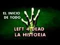 TODA La Historia de Left 4 Dead (1 y 2)