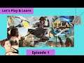 Atlas Gameplay, Lets Play & Learn! "Our First Home Island After Freeport and Tames!" Episode 1