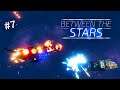 HOWARD HUGGENS IS A BADASS! | Between The Stars | Early Access Space Action RPG | #7