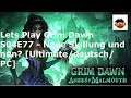 Lets Play Grim Dawn S04E77 - Neue Skillung und nun? [Ultimate/deutsch/PC]