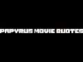 Papyrus Movie Quotes